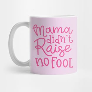 Mama Didn't Raise No Fool Country Funny Mug